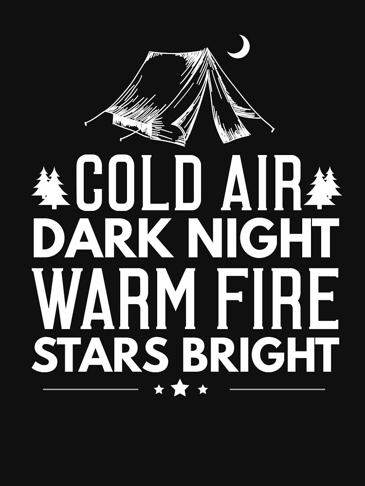 Camping Cold Air Dark Knight Warm Fire Stars Bright by Danny Cuevas T-Shirts, Hoodie, Sweatshirt | BlankRebels.com (Image 3)