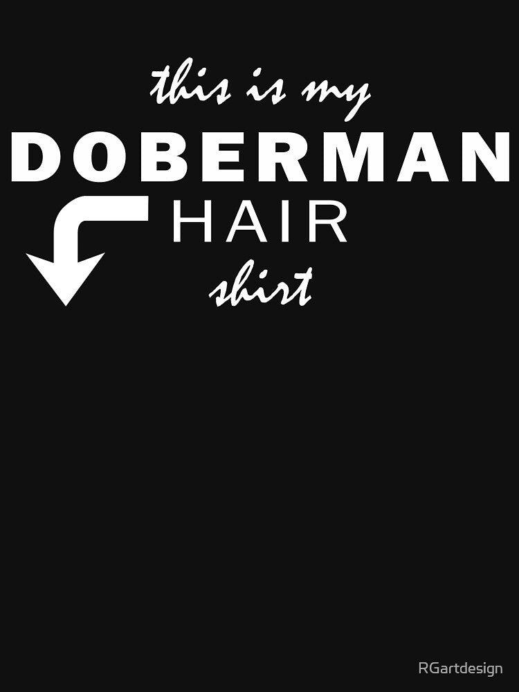 Funny Doberman Dog Hair T-Shirt by RGartdesign Hoodie, Sweatshirt | BlankRebels.com (Image 2)