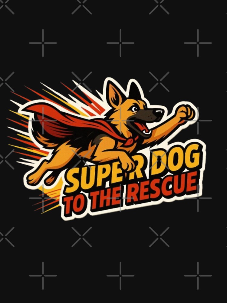 Super Dog to the Rescue – Funny Sarcastic German Shepherd Hero Humor Design by Typologystudios T-Shirts,... (Image 3)