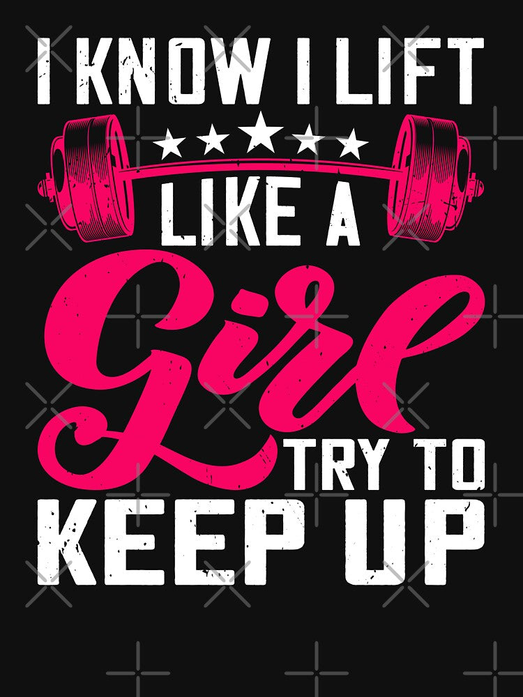 I Know I Lift Like a Girl Funny Weightlifting by Phoebeys