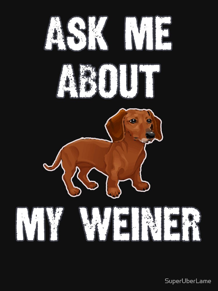 Ask Me About My Weiner! by SuperUberLame T-Shirts, Hoodie, Sweatshirt | BlankRebels.com (Image 3)
