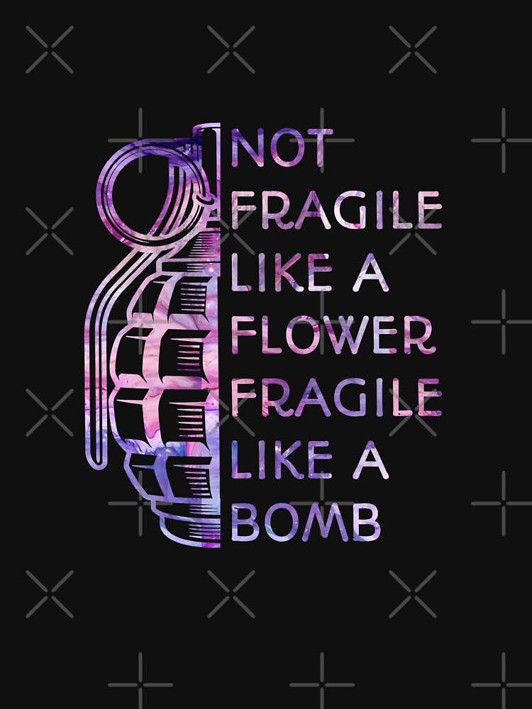 Not Fragile Like A Flower Fragile Like A Bomb by SaraDarwish
