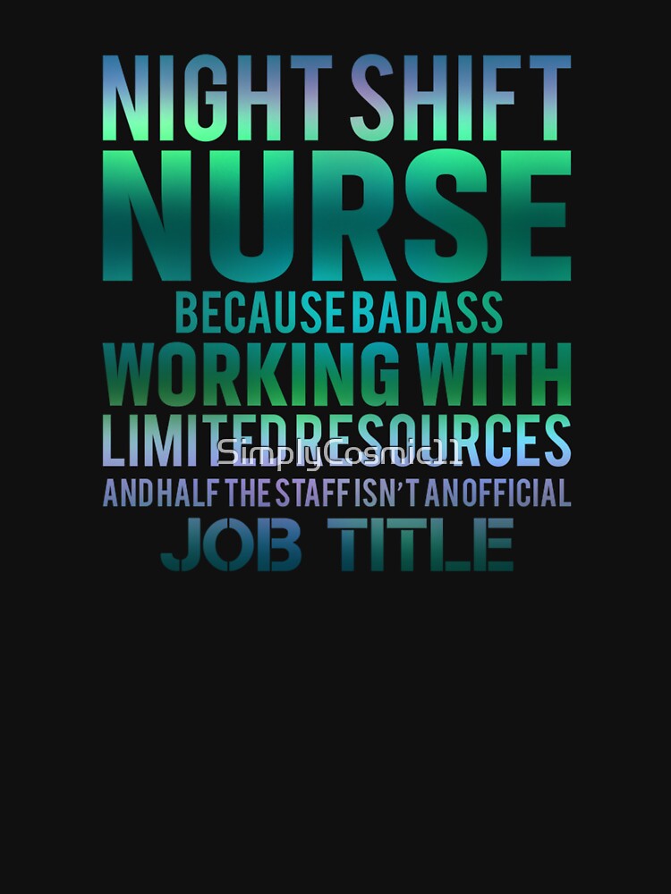 Night Shift Nurse Because by SimplyCosmic11 T-Shirts, Hoodie, Sweatshirt | BlankRebels.com (Image 3)