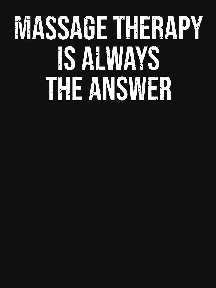 Massage Therapy Is Always The Answer Funny T-shirt by zcecmza Hoodie, Sweatshirt | BlankRebels.com (Image 3)