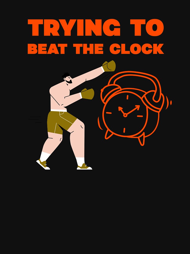 Trying to beat the clock by JMBoy T-Shirts, Hoodie, Sweatshirt | BlankRebels.com (Image 3)
