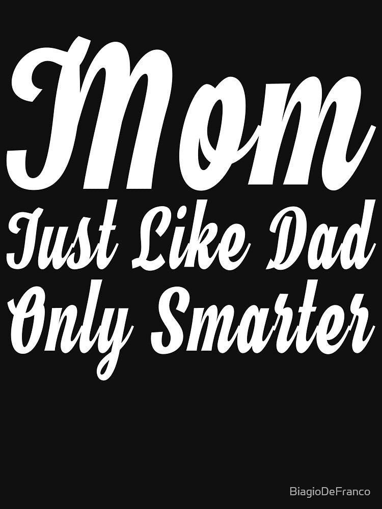 Mom Just Like Dad Except Smarter by BiagioDeFranco T-Shirts, Hoodie, Sweatshirt | BlankRebels.com (Image 2)