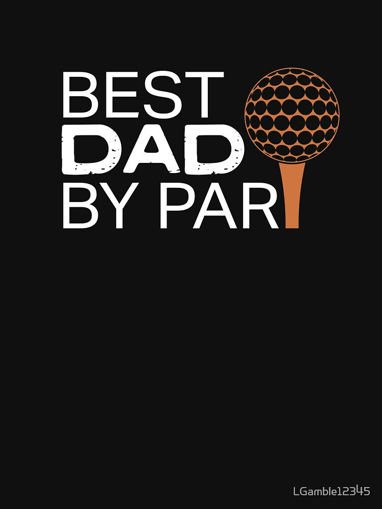Funny Best Golfer Best Dad by Par Gift Design by LGamble12345 T-Shirts, Hoodie, Sweatshirt | BlankRebels.com (Image 3)
