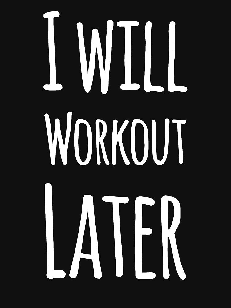 I will workout later by alexmichel91 T-Shirts, Hoodie, Sweatshirt | BlankRebels.com (Image 3)