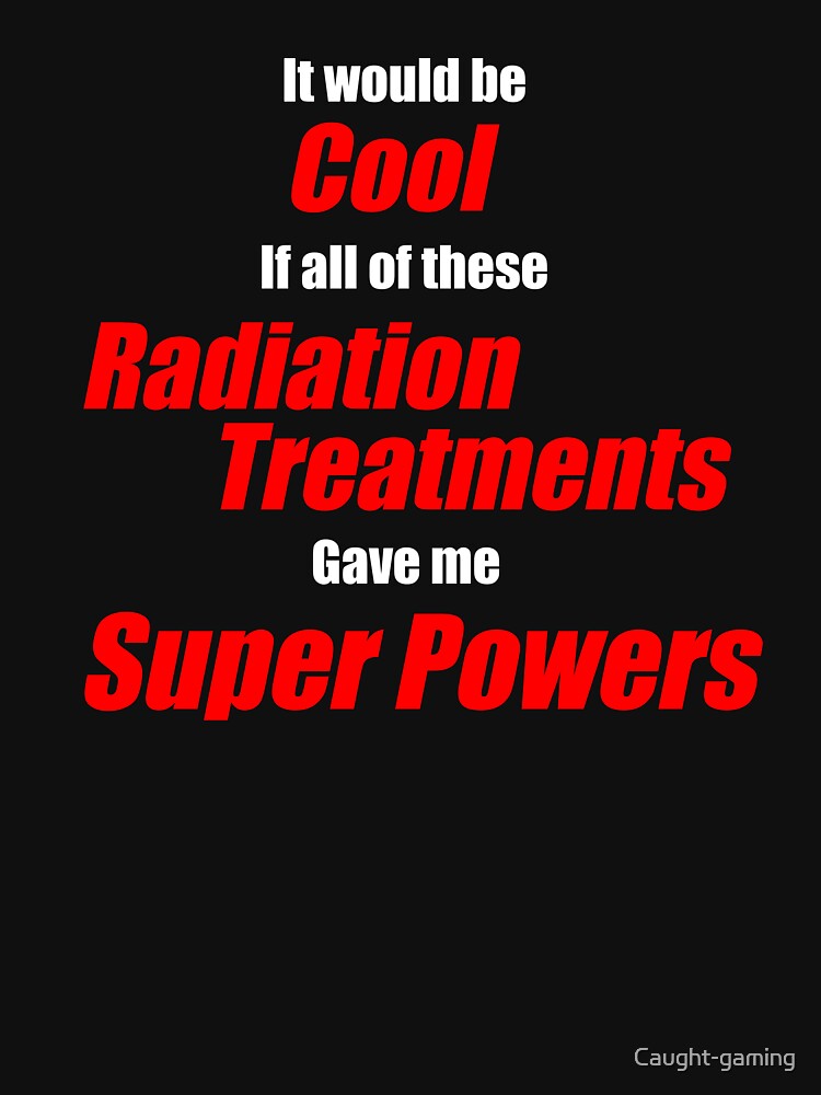 Radiation Treatments Red by Caught-gaming T-Shirts, Hoodie, Sweatshirt | BlankRebels.com (Image 3)
