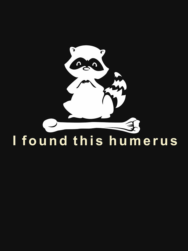 I found this humerus | Raccoon | NickerStickers® on Redbubble by NickerStickers T-Shirts, Hoodie, Sweatshirt (Image 3)