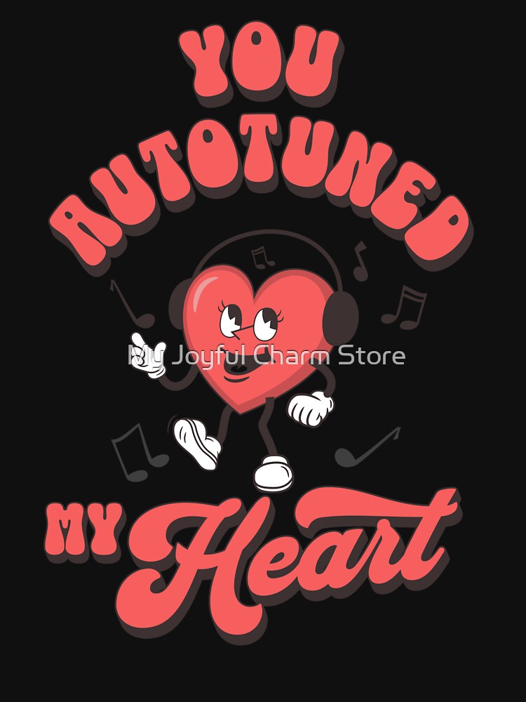 You Autotuned My Heart! by My Joyful Charm Store T-Shirts, Hoodie, Sweatshirt | BlankRebels.com (Image 3)