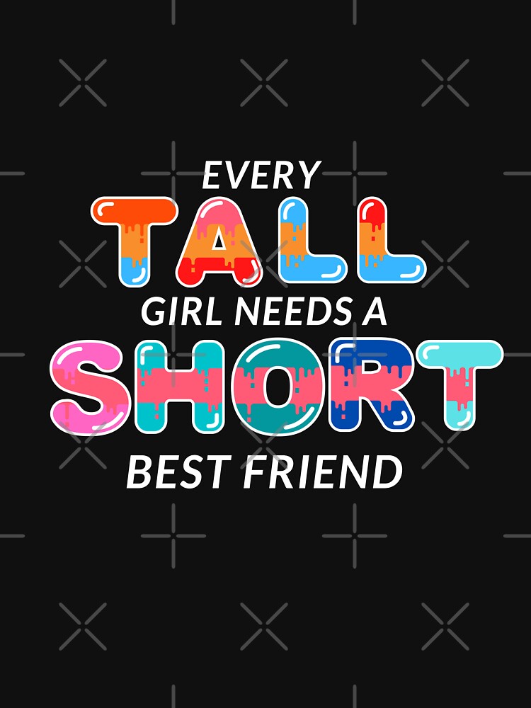 Every Tall Girl Needs A Short Best Friend by FirnandArt T-Shirts, Hoodie, Sweatshirt | BlankRebels.com (Image 3)