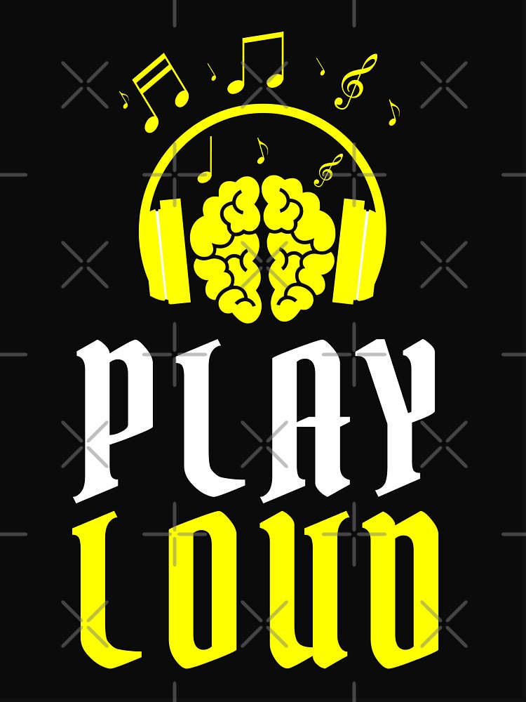 Play Loud Quote Yellow Graphic by MotionWaves T-Shirts, Hoodie, Sweatshirt | BlankRebels.com (Image 3)