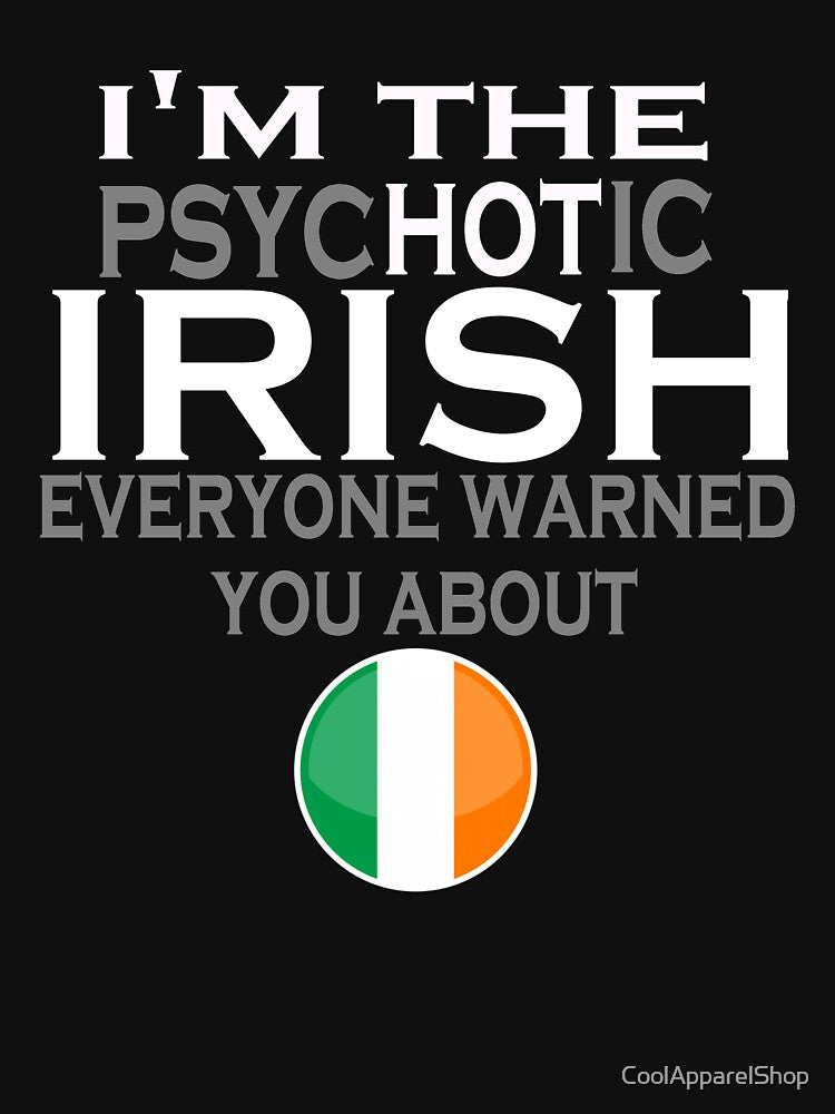 The Psychotic IRISH Everyone Warned You About Funny by CoolApparelShop T-Shirts, Hoodie, Sweatshirt (Image 3)