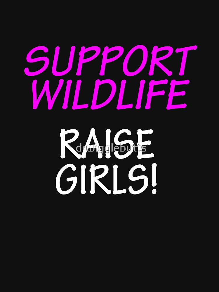 Funny Design For Mom of Girls Support Wildlife by drwigglebutts T-Shirts, Hoodie, Sweatshirt | BlankRebels.com (Image 3)