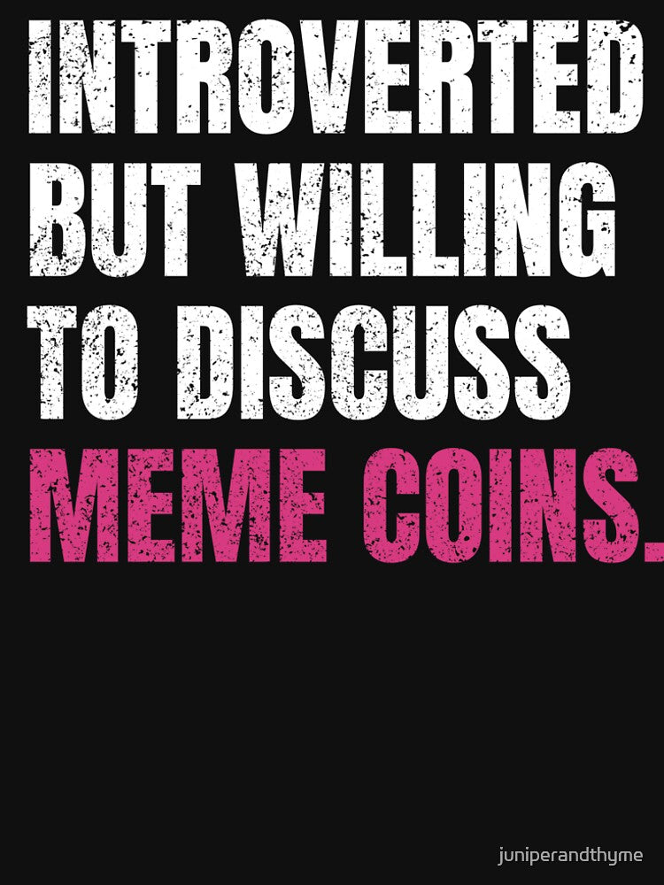 Introverted but Willing to Discuss MEME COINS Crypto Meme Funny Gift by juniperandthyme T-Shirts, Hoodie,... (Image 2)
