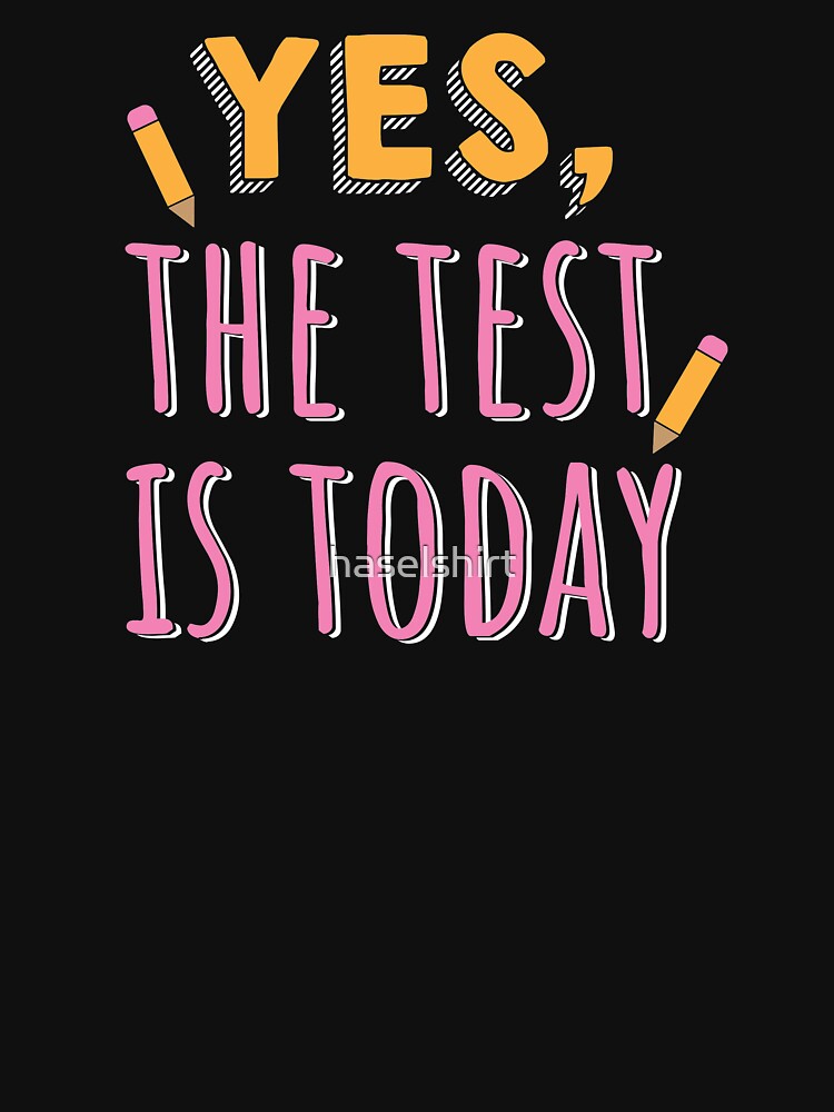 Teacher Teacher's Day Test Today Teacher's Gift by haselshirt T-Shirts, Hoodie, Sweatshirt | BlankRebels.com (Image 3)
