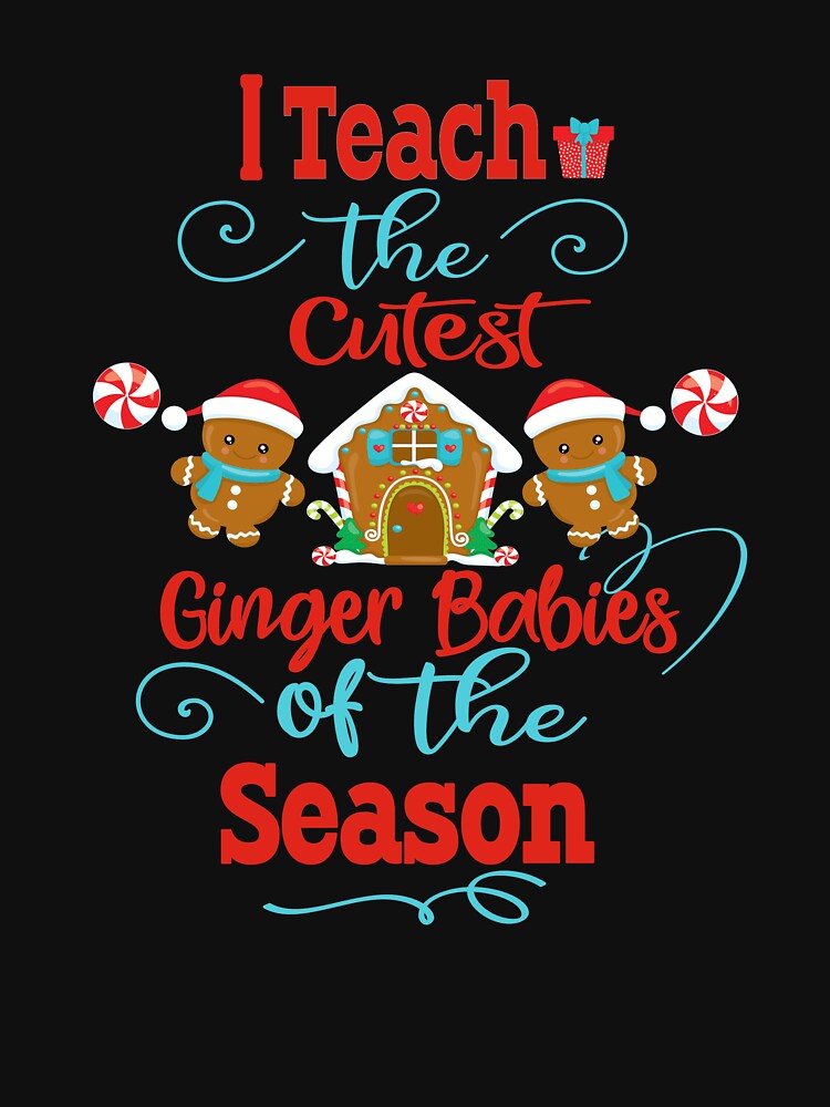 Christmas Teacher Gift I Teach the Cutest Ginger Babies by Sapphire Star T-Shirts, Hoodie, Sweatshirt (Image 3)