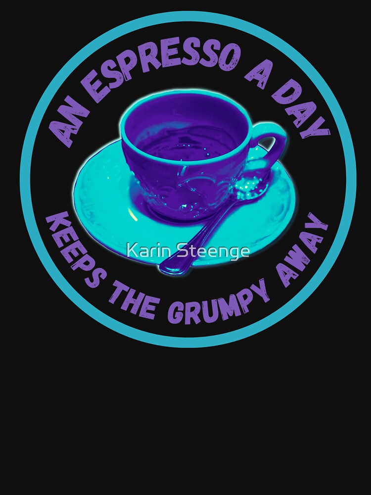 Espresso a day keeps the grumpy away, coffee lover funny quote coffee adict by Merle Art T-Shirts, Hoodie,... (Image 3)