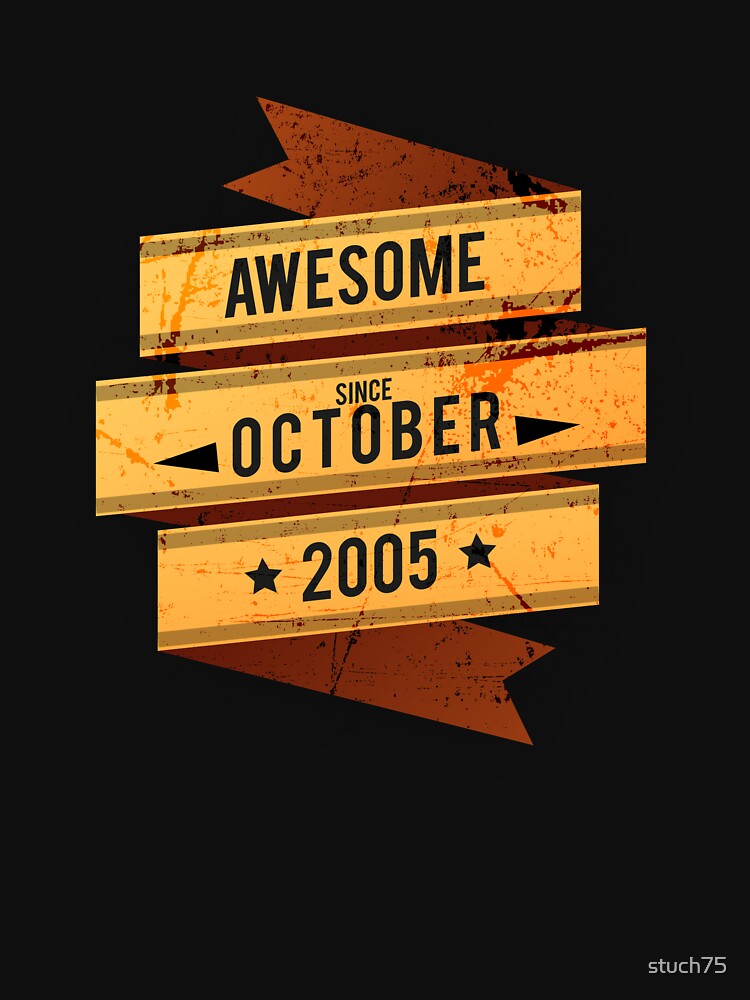 Awesome Since October 2005 by stuch75 T-Shirts, Hoodie, Sweatshirt | BlankRebels.com (Image 3)