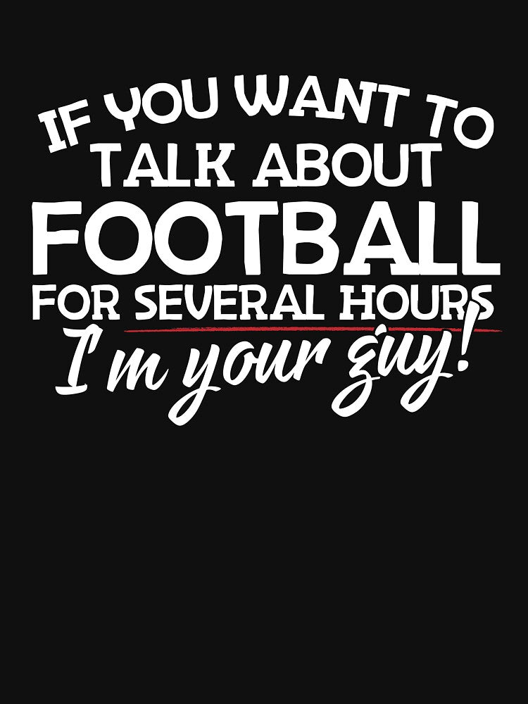 If You Want To Talk About Football For Several Hours I'm Your Guy by Danny Cuevas T-Shirts, Hoodie, Sweatshirt (Image 3)