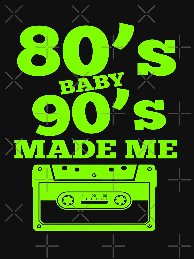 80s Baby 90s Made Me Cassette Retro Radium color t shirt by Customize Shirts Hoodie, Sweatshirt | BlankRebels.com (Image 3)