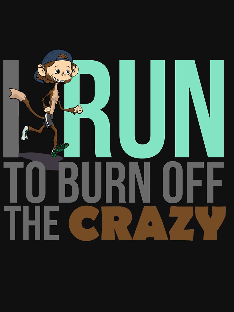 I Run To Burn Off The Crazy Cute Fun Jogging lovers gift by djpraxis T-Shirts, Hoodie, Sweatshirt | BlankRebels.com (Image 3)