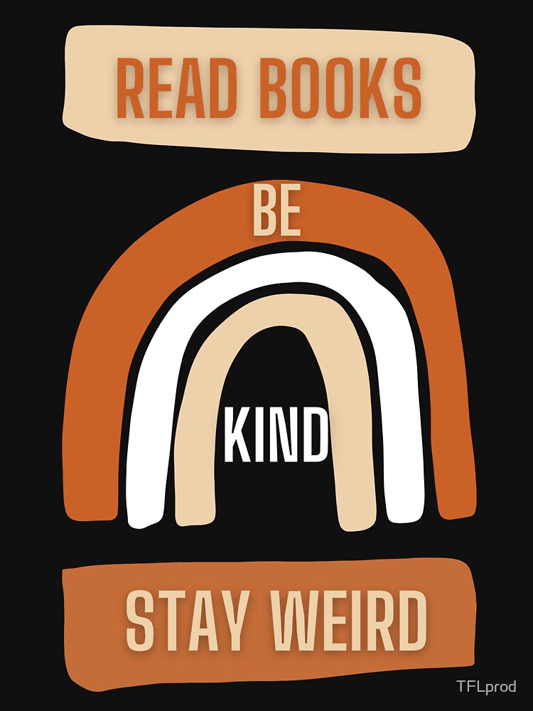 Read books be kind stay weird by TFLprod T-Shirts, Hoodie, Sweatshirt | BlankRebels.com (Image 3)