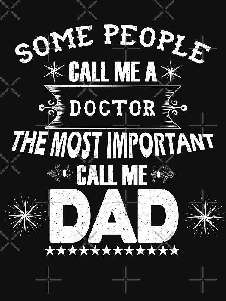 some people call me a doctor the important call me dad , Father's Day Gift Shirt, Cool Gift For Dad,Father's... (Image 3)