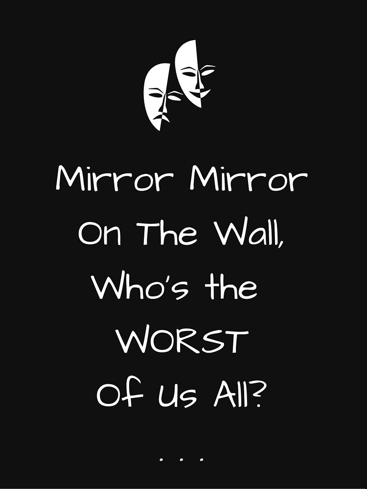 Mirror mirror on the wall, who's the worst of us all? by CoolBuddyCool T-Shirts, Hoodie, Sweatshirt (Image 3)