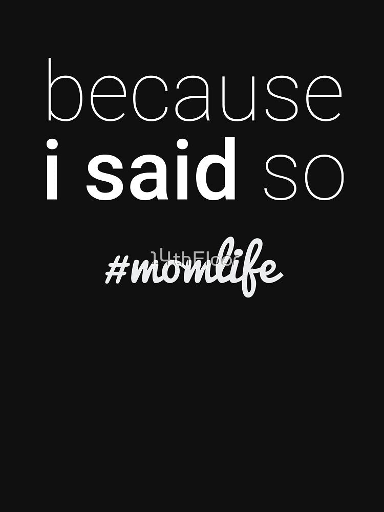 Because I Said So Mom Life (#momlife) by 14thFloor T-Shirts, Hoodie, Sweatshirt | BlankRebels.com (Image 3)
