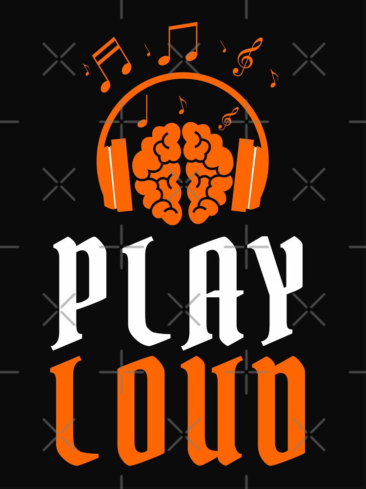 Play Loud Quote Orange Graphic by MotionWaves T-Shirts, Hoodie, Sweatshirt | BlankRebels.com (Image 3)