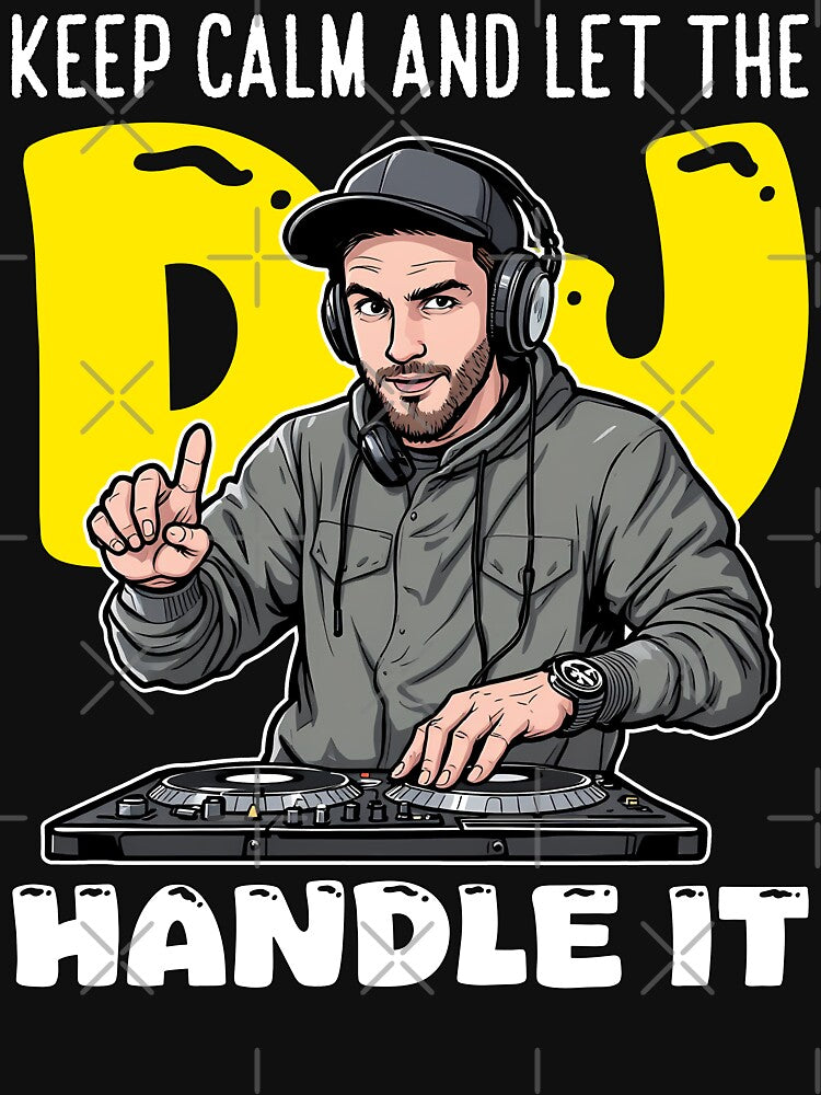 KEEP CALM AND LET THE DJ HANDLE IT by KEF Custom T-Shirts, Hoodie, Sweatshirt | BlankRebels.com (Image 3)