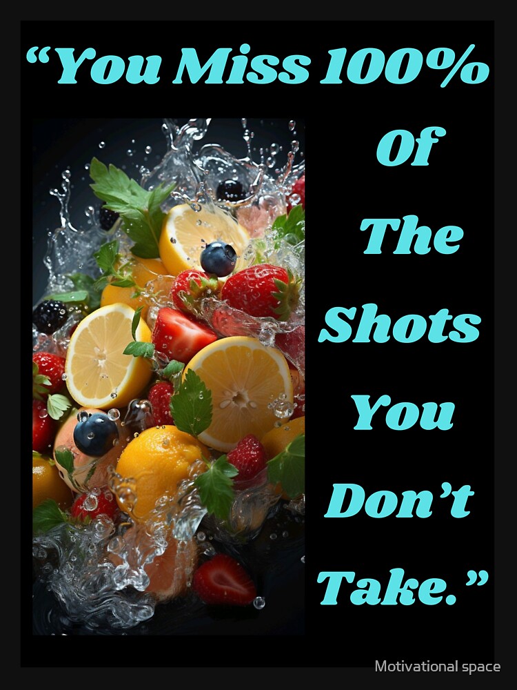 “You miss 100% of the shots you don’t take.” by Motivational space T-Shirts, Hoodie, Sweatshirt | BlankRebels.com (Image 3)