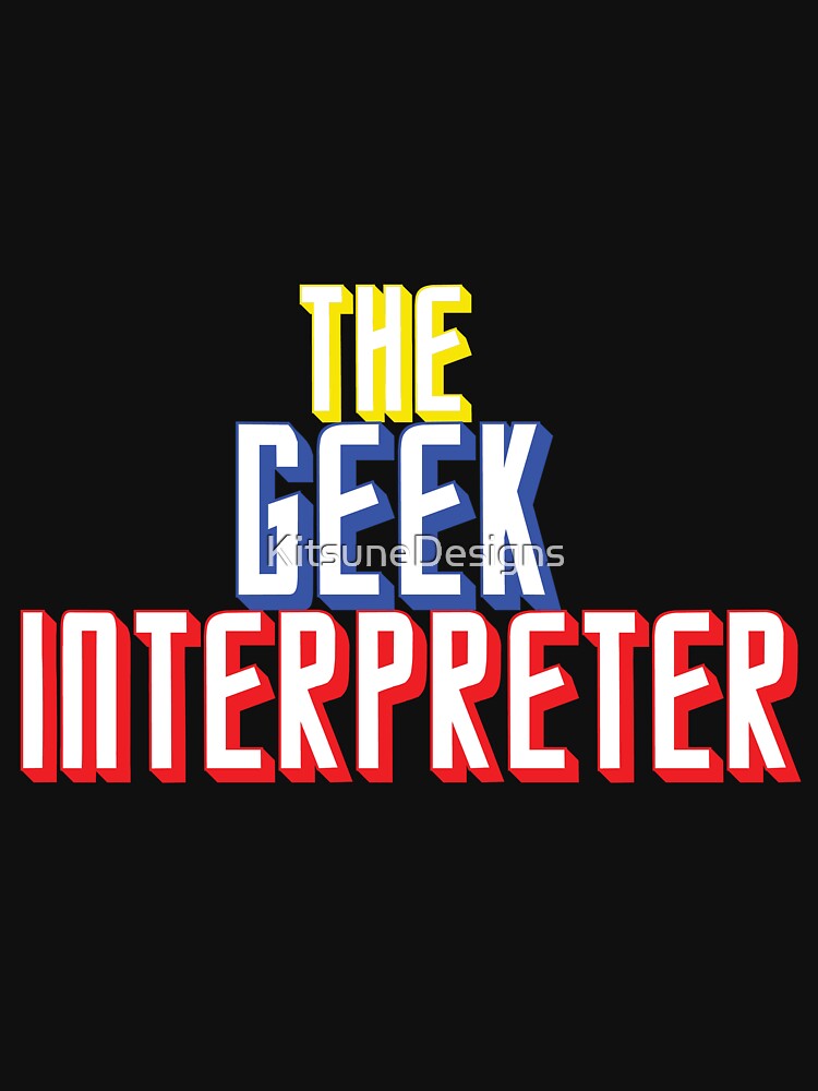 The Geek Interpretor by KitsuneDesigns T-Shirts, Hoodie, Sweatshirt | BlankRebels.com (Image 2)