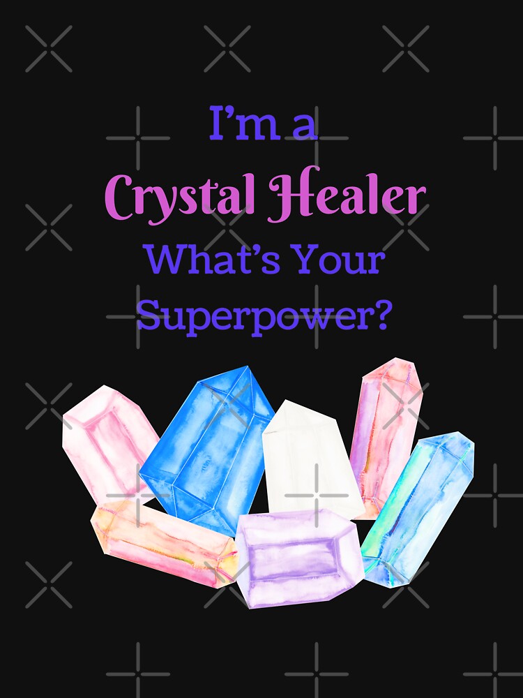 I'm a Crystal Healer, Whats your Superpower? by Sarah Wainwright T-Shirts, Hoodie, Sweatshirt | BlankRebels.com (Image 3)