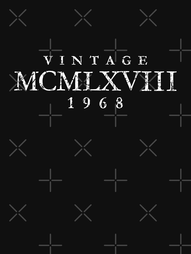 Vintage MCMLXVIII 1968 Birthday & Anniversary (Ancient White) by theshirtshops T-Shirts, Hoodie, Sweatshirt (Image 3)
