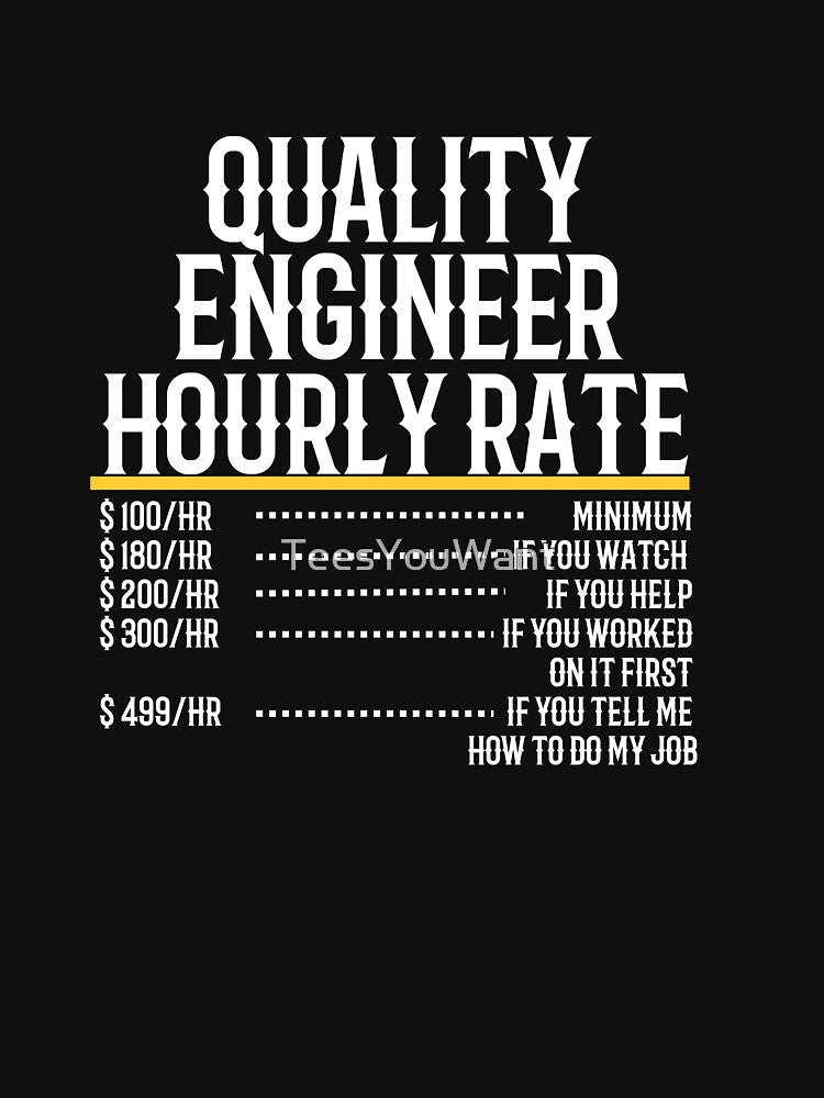 Quality Engineer Hourly Rate by TeesYouWant T-Shirts, Hoodie, Sweatshirt | BlankRebels.com (Image 3)