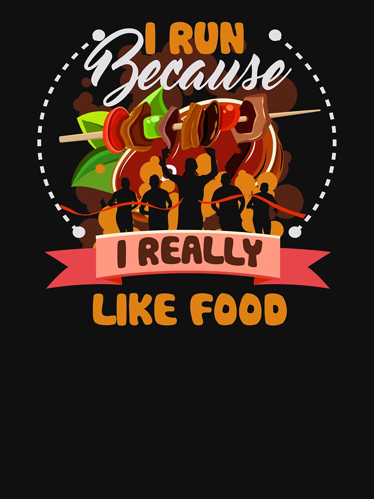 I Run Because I Really Like Food T-Shirt by festivalshirt Hoodie, Sweatshirt | BlankRebels.com (Image 3)