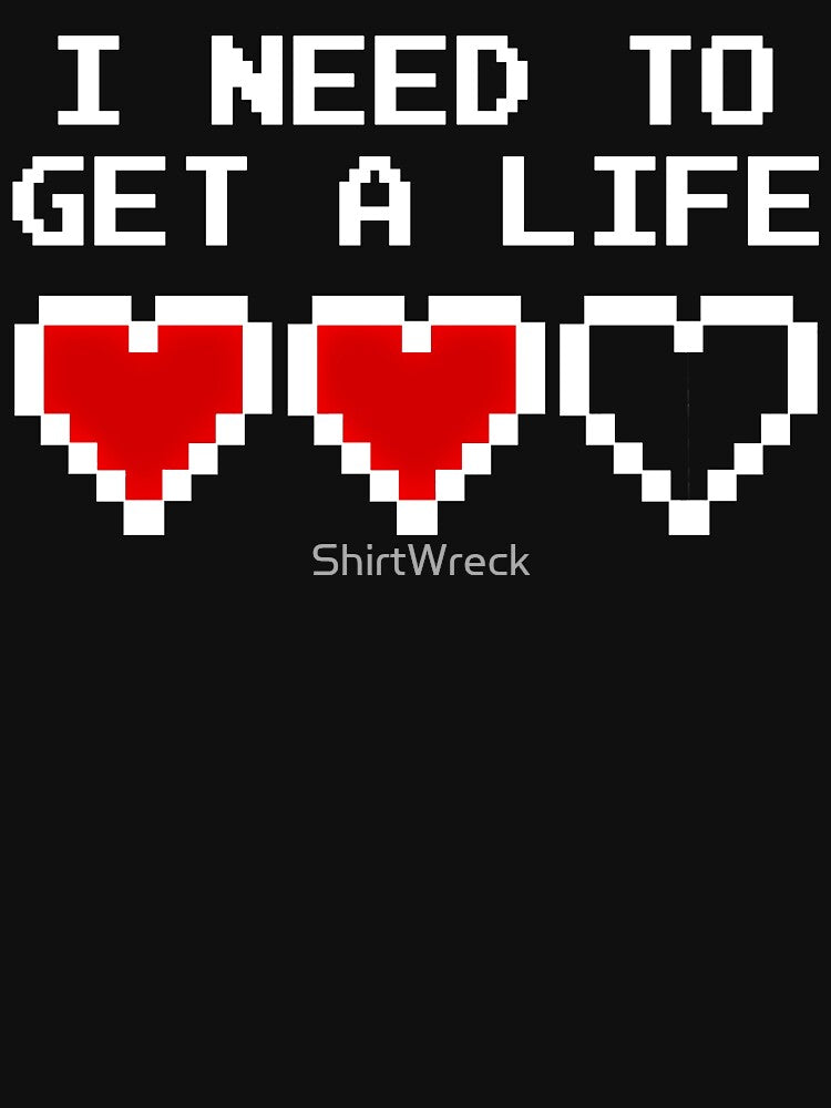 GAMER - I NEED TO GET A LIFE by ShirtWreck T-Shirts, Hoodie, Sweatshirt | BlankRebels.com (Image 3)
