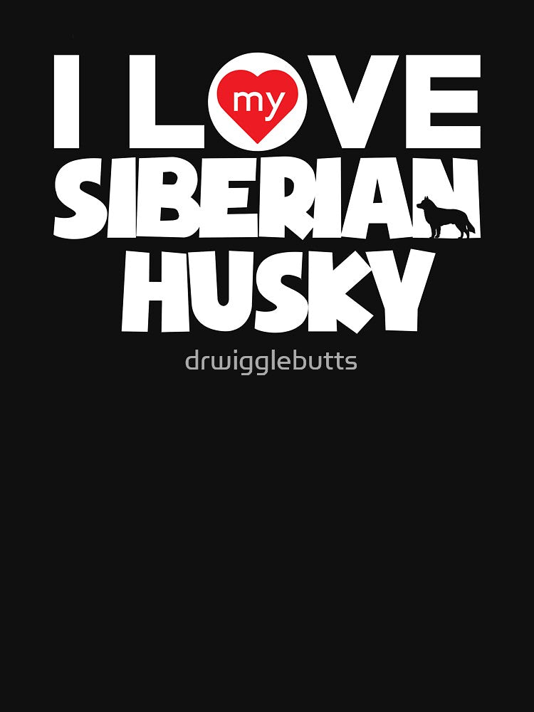 Siberian Husky Lover Design I Love My Siberian Husky No Frame Chunky Font by drwigglebutts T-Shirts, Hoodie,... (Image 3)