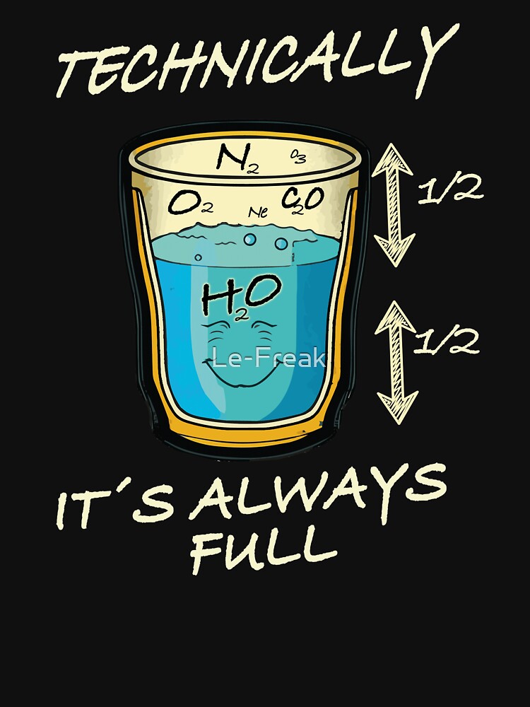 The glass is always full! by Le-Freak T-Shirts, Hoodie, Sweatshirt | BlankRebels.com (Image 3)