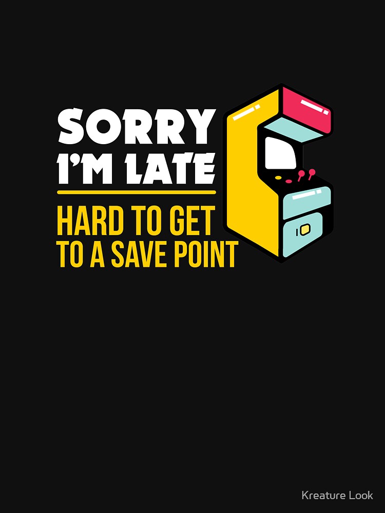 Sorry Im Late had to get to a Save Point | Gamer Gifts | Gamer clothing | Gamer Dad | Gamer dad | Gamer Sayings... (Image 3)