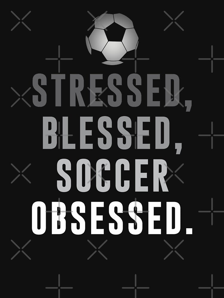 Stressed, Blessed, Soccer Obsessed Funny Soccer Quotes by goodspy