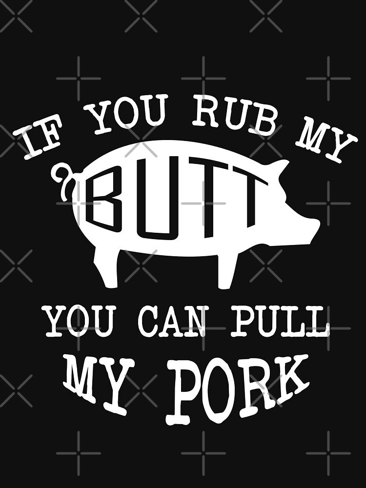 If You Rub My Butt You Can Pull My Pork by Mill8ion T-Shirts, Hoodie, Sweatshirt | BlankRebels.com (Image 3)
