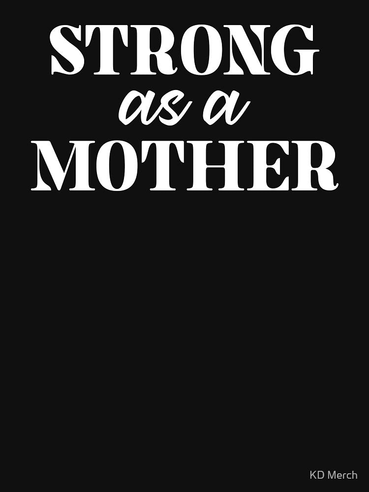 Strong As a Mother, Mom Quote by KD Merch T-Shirts, Hoodie, Sweatshirt | BlankRebels.com (Image 3)