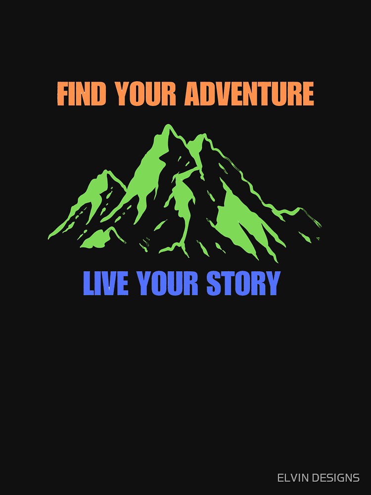 Find Your Adventure Live Your Story by ELVIN DESIGNS T-Shirts, Hoodie, Sweatshirt | BlankRebels.com (Image 3)