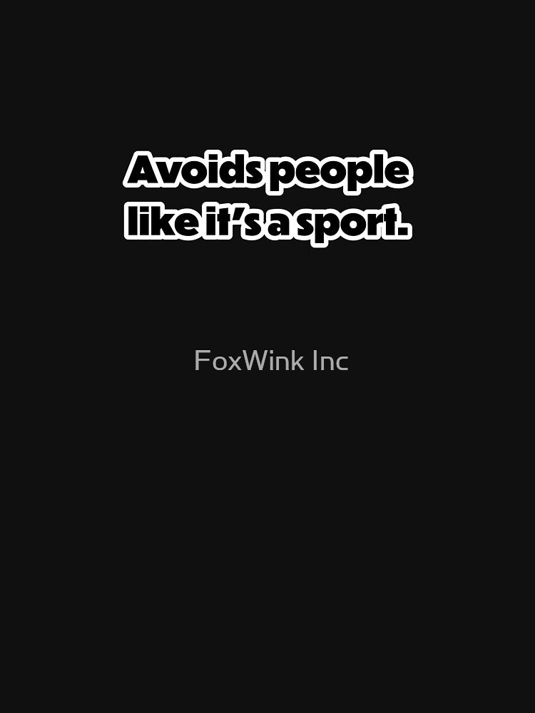 Avoids people like it's a sport. by FoxWink Inc T-Shirts, Hoodie, Sweatshirt | BlankRebels.com (Image 3)