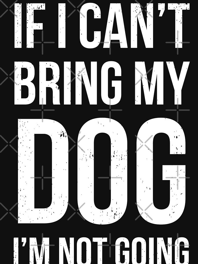 If I Can't Bring My Dog I'm Not Going by ip7s T-Shirts, Hoodie, Sweatshirt | BlankRebels.com (Image 3)