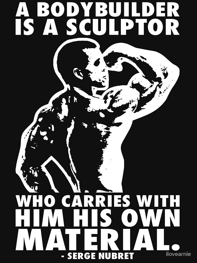 A Bodybuilder Is A Sculptor (Serge Nubret) by ilovearnie T-Shirts, Hoodie, Sweatshirt | BlankRebels.com (Image 3)